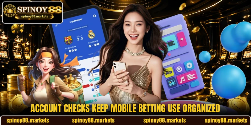 Account checks keep mobile betting use organized Account checks keep mobile betting use organized
