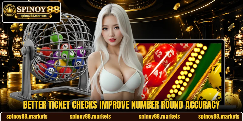 Better ticket checks improve number round accuracy Better ticket checks improve number round accuracy