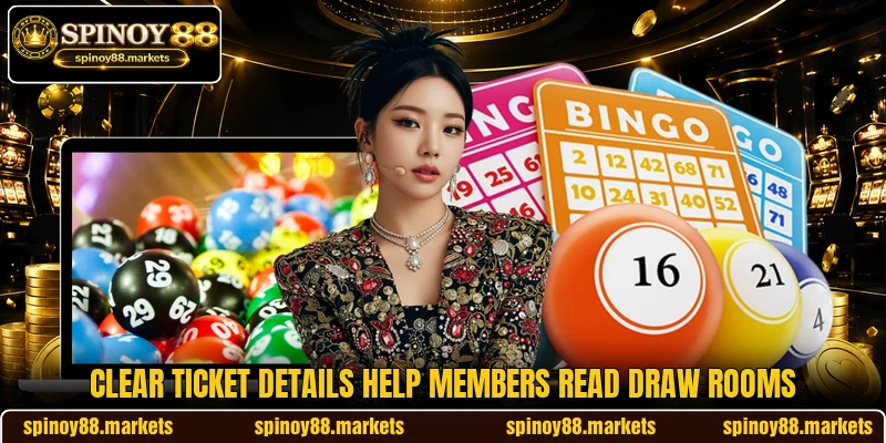 Clear ticket details help members read draw rooms Clear ticket details help members read draw rooms
