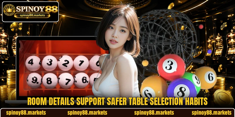 Room details support safer table selection habits Room details support safer table selection habits