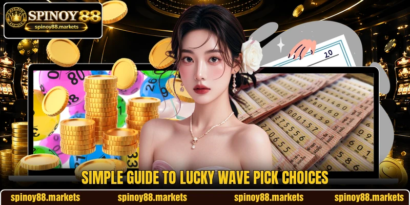 Simple guide to Lucky Wave Pick choices Simple guide to Lucky Wave Pick choices