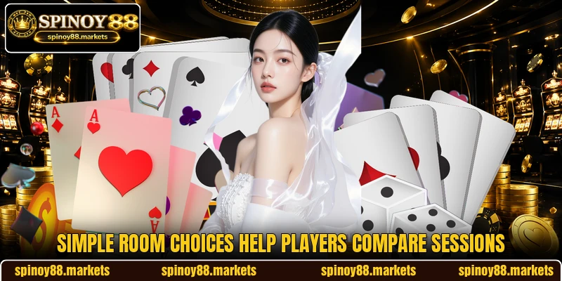 Simple room choices help players compare sessions Simple room choices help players compare sessions